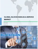 Blockchain-as-a-Service Market 2018-2022